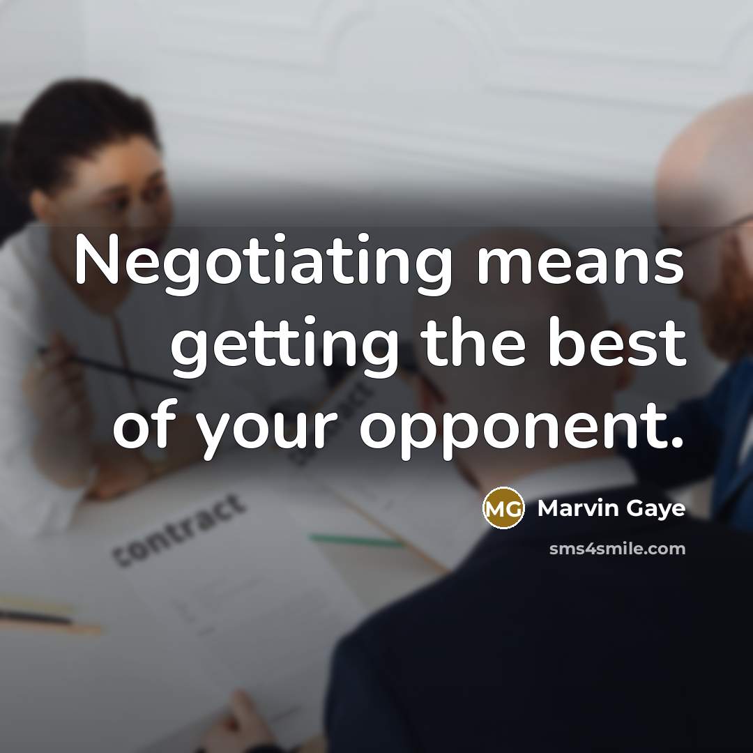 “Negotiating means getting the best of your opponent.…” quote by Marvin Gaye