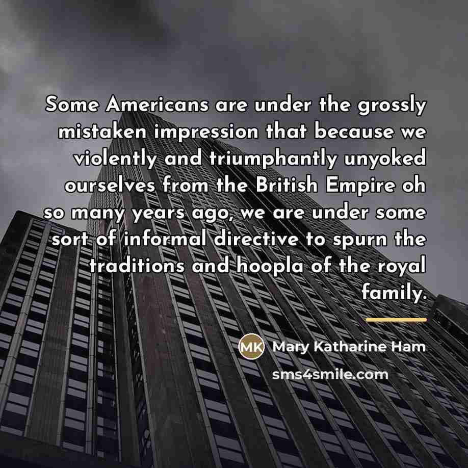 “Some Americans are under the grossly mistaken impression that because…” quote by Mary Katharine Ham