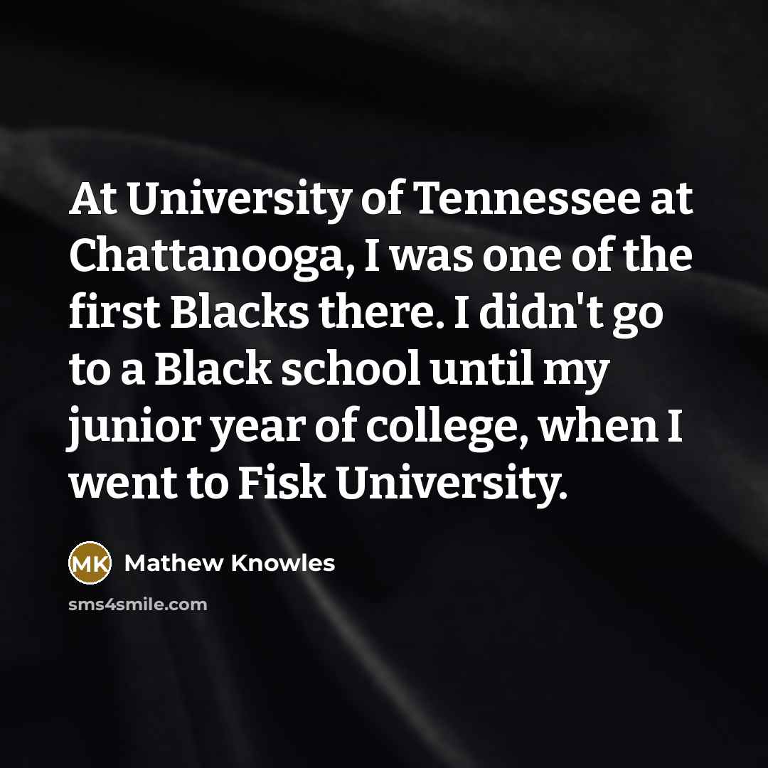 “At University of Tennessee at Chattanooga, I was one of…” quote by Mathew Knowles