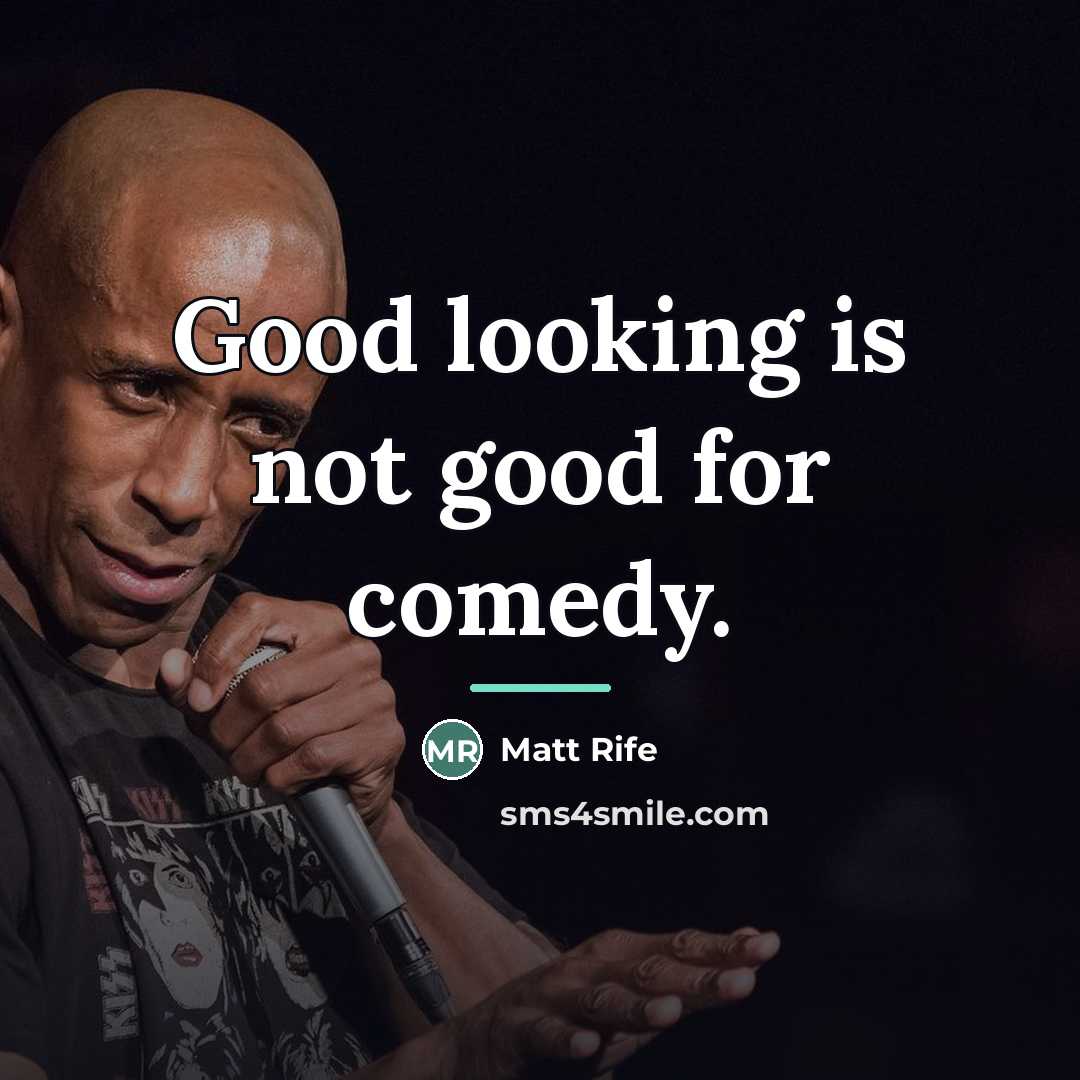 “Good looking is not good for comedy.…” quote by Matt Rife