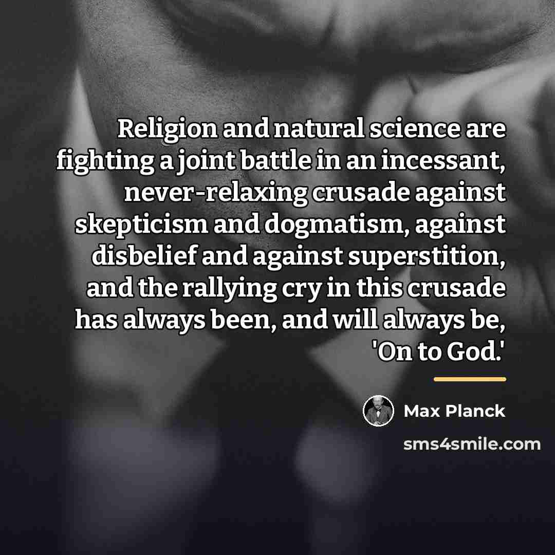 “Religion and natural science are fighting a joint battle in…” quote by Max Planck