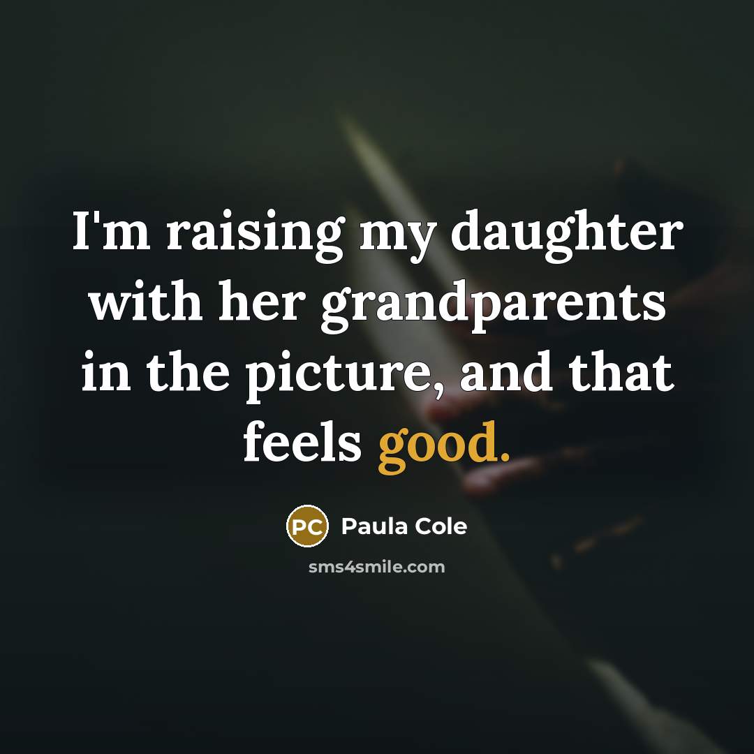 “I'm raising my daughter with her grandparents in the picture,…” quote by Paula Cole