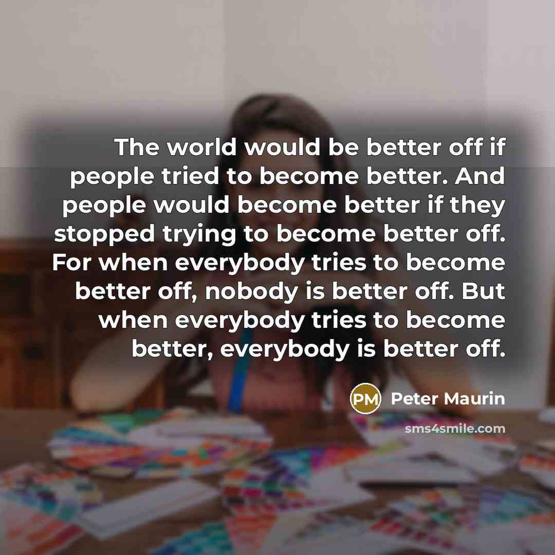 “The world would be better off if people tried to…” quote by Peter Maurin