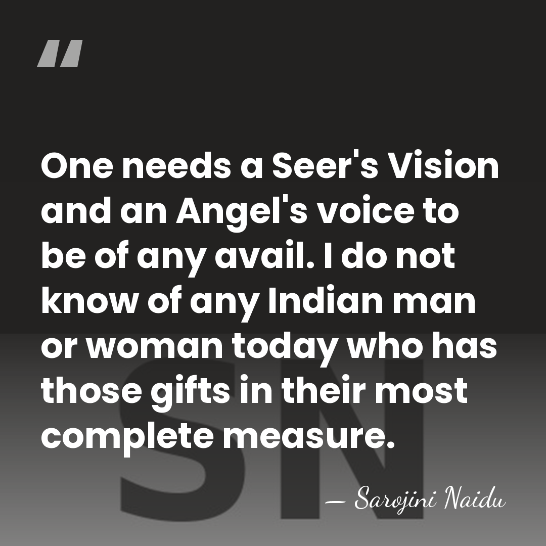 One needs a Seer's Vision and an Angel's voice to be of&hellip; - Sarojini Naidu