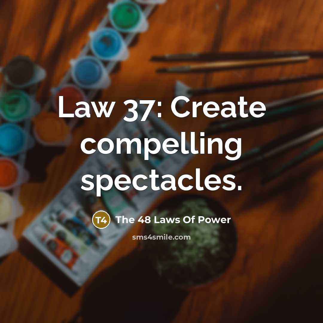 “Law 37: Create compelling spectacles.…” quote by The 48 Laws Of Power