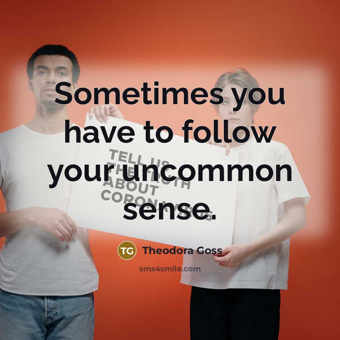 “Sometimes you have to follow your uncommon sense.…” quote by Theodora Goss