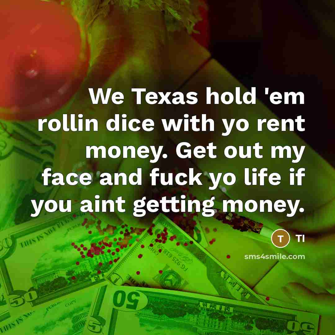 “We Texas hold 'em rollin dice with yo rent money.…” quote by TI