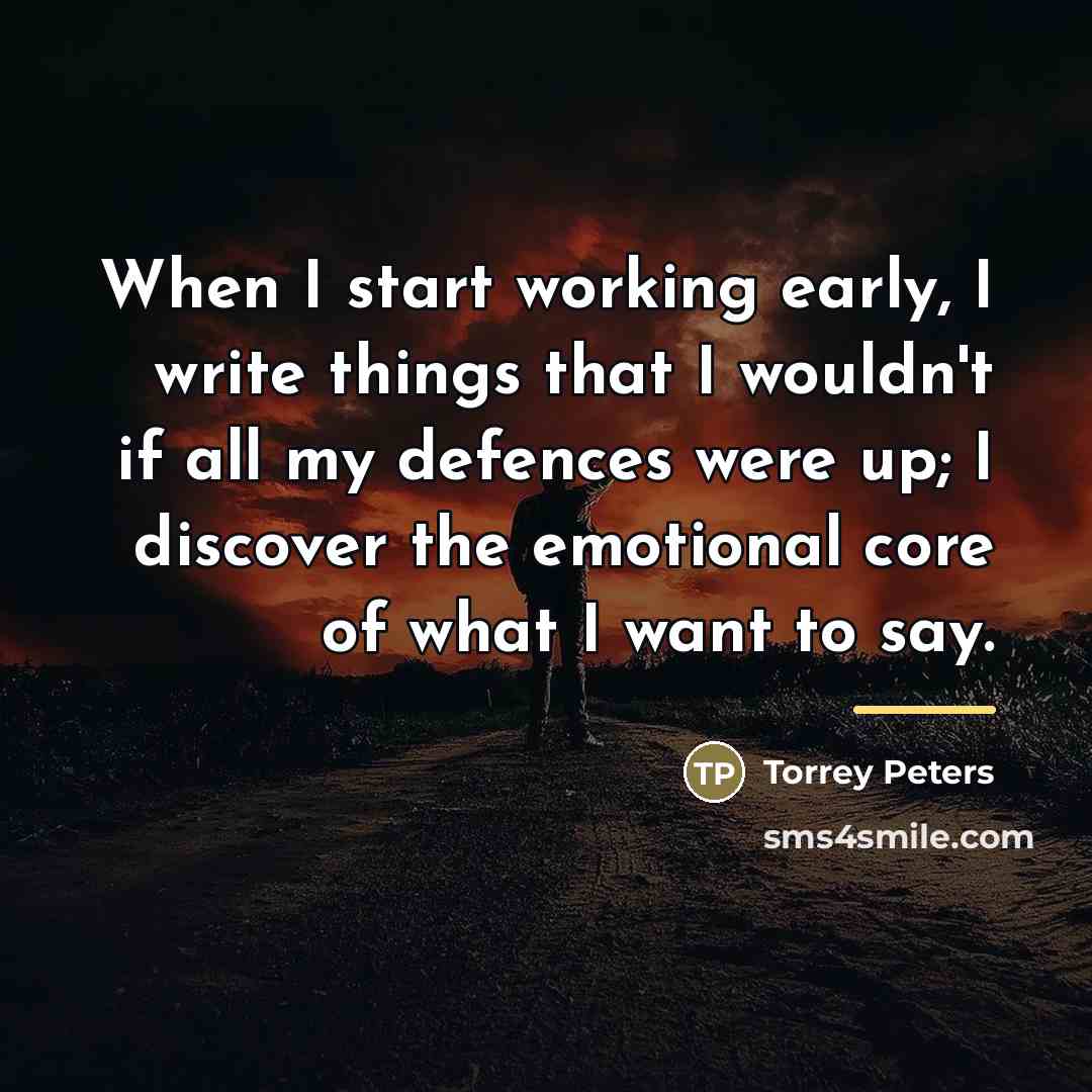 “When I start working early, I write things that I…” quote by Torrey Peters