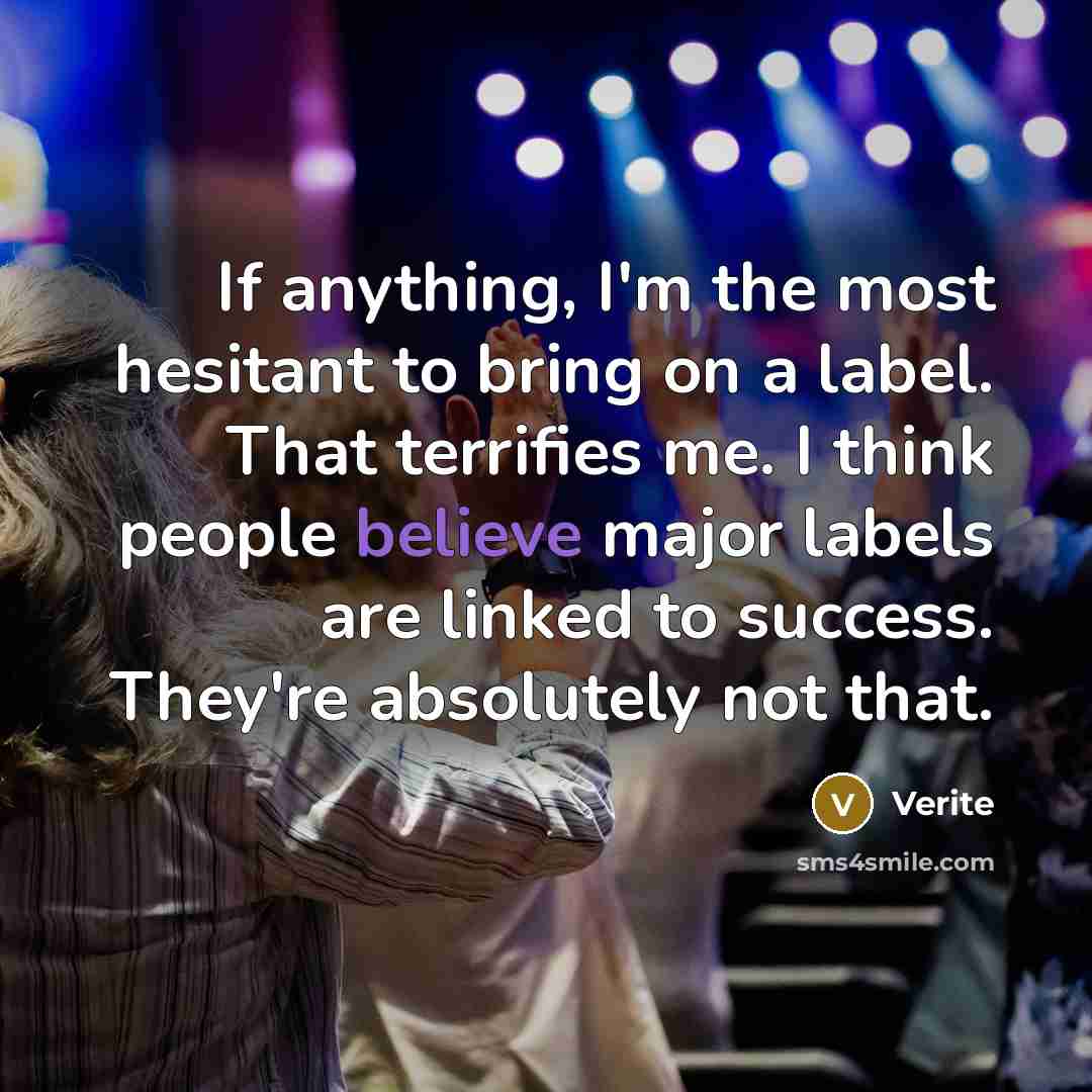 “If anything, I'm the most hesitant to bring on a…” quote by Verite