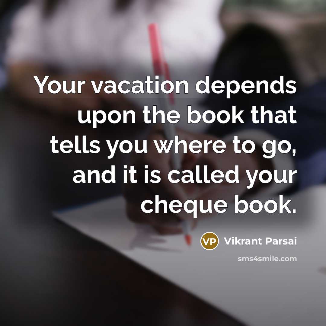“Your vacation depends upon the book that tells you where…” quote by Vikrant Parsai