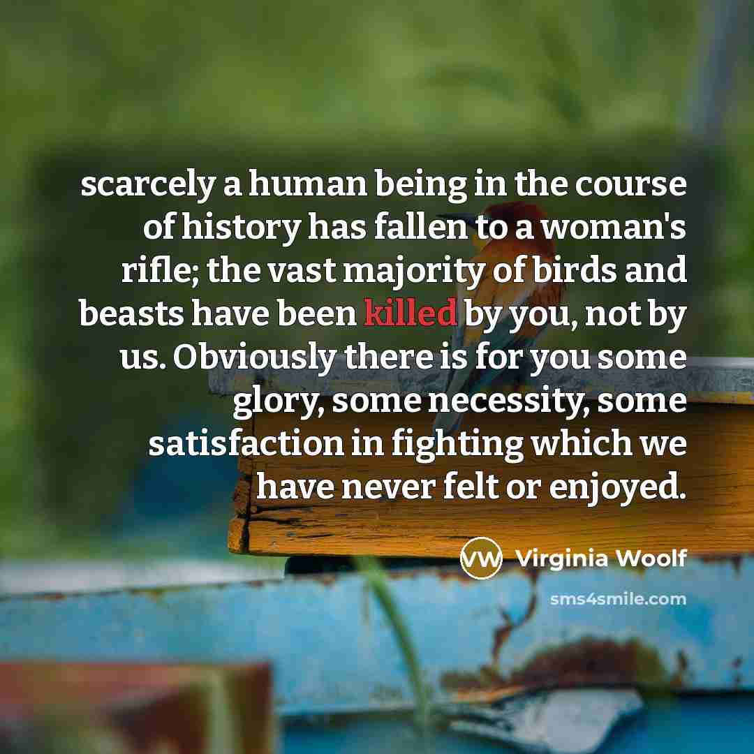 “scarcely a human being in the course of history has…” quote by Virginia Woolf