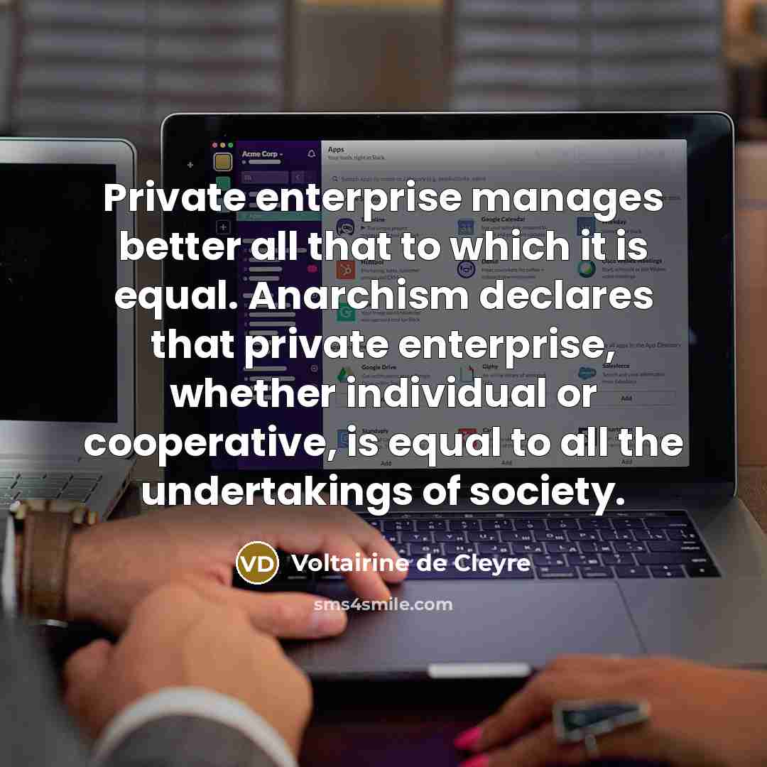 “Private enterprise manages better all that to which it is…” quote by Voltairine de Cleyre