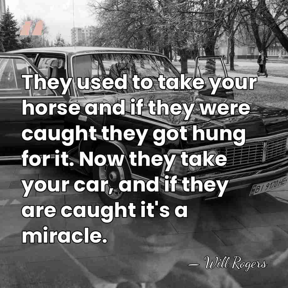 They used to take your horse and if they were caught they&hellip; - Will Rogers