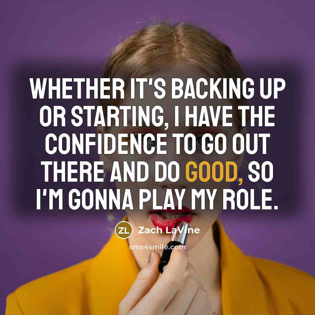 “Whether it's backing up or starting, I have the confidence…” quote by Zach LaVine