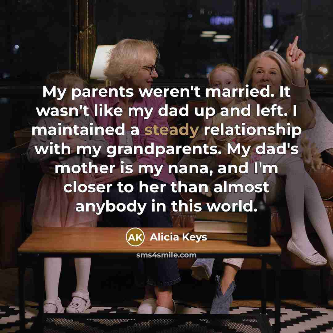 “My parents weren't married. It wasn't like my dad up…” quote by Alicia Keys