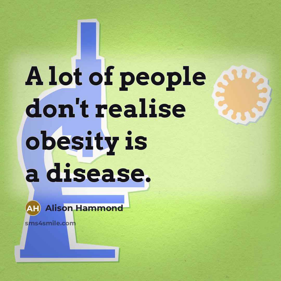“A lot of people don't realise obesity is a disease.…” quote by Alison Hammond