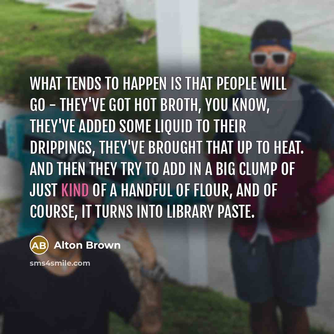 “What tends to happen is that people will go -…” quote by Alton Brown