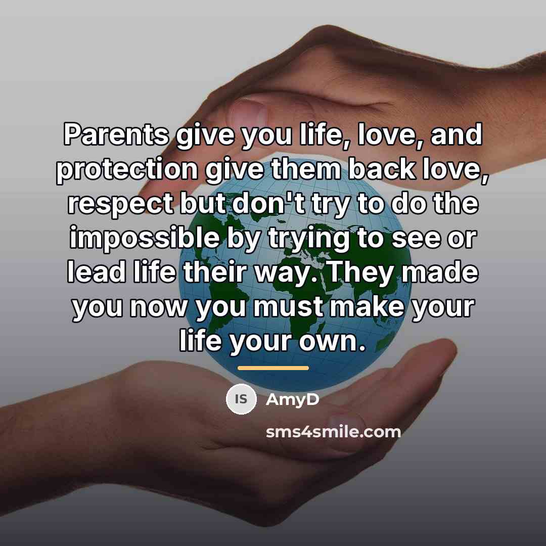 “Parents give you life, love, and protection give them back…” quote by AmyD