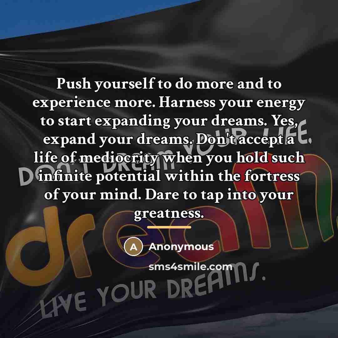 “Push yourself to do more and to experience more. Harness…” quote by Anonymous