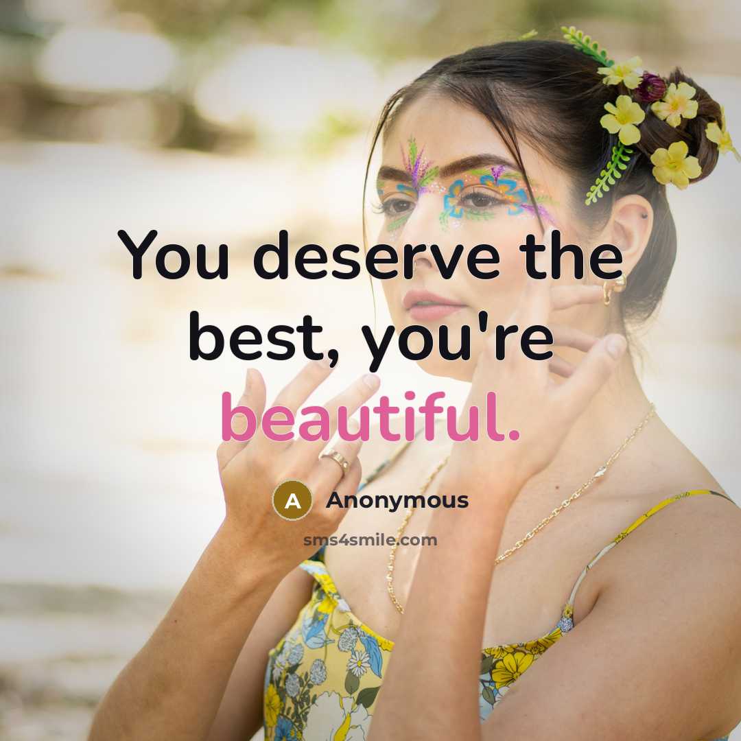 “You deserve the best, you're beautiful.…” quote by Anonymous