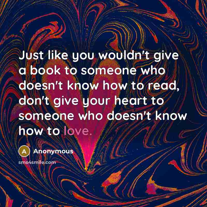 “Just like you wouldn't give a book to someone who…” quote by Anonymous