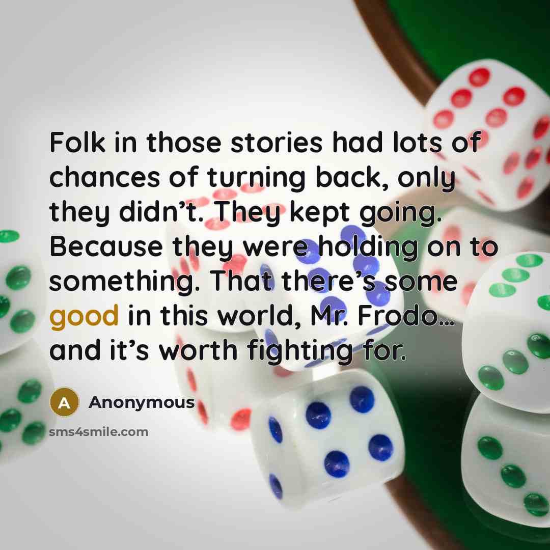 “Folk in those stories had lots of chances of turning…” quote by Anonymous