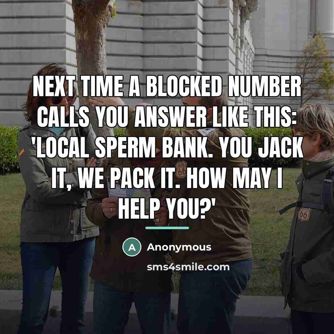 “Next time a blocked number calls you answer like this:…” quote by Anonymous