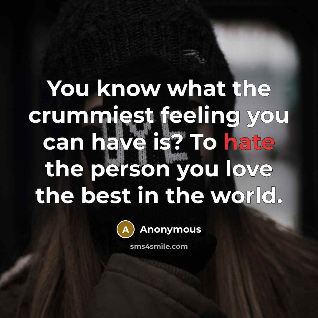 “You know what the crummiest feeling you can have is?…” quote by Anonymous