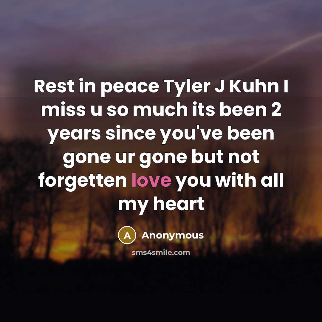 “Rest in peace Tyler J Kuhn I miss u so…” quote by Anonymous