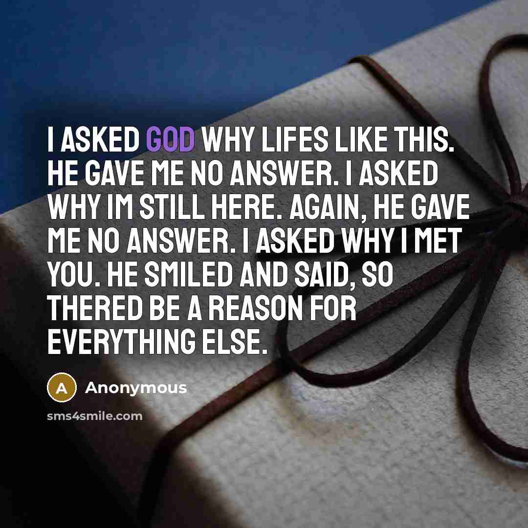 “I asked God why lifes like this. He gave me…” quote by Anonymous