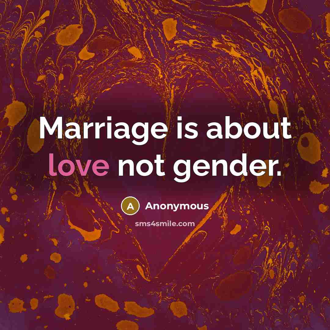 “Marriage is about love not gender.…” quote by Anonymous