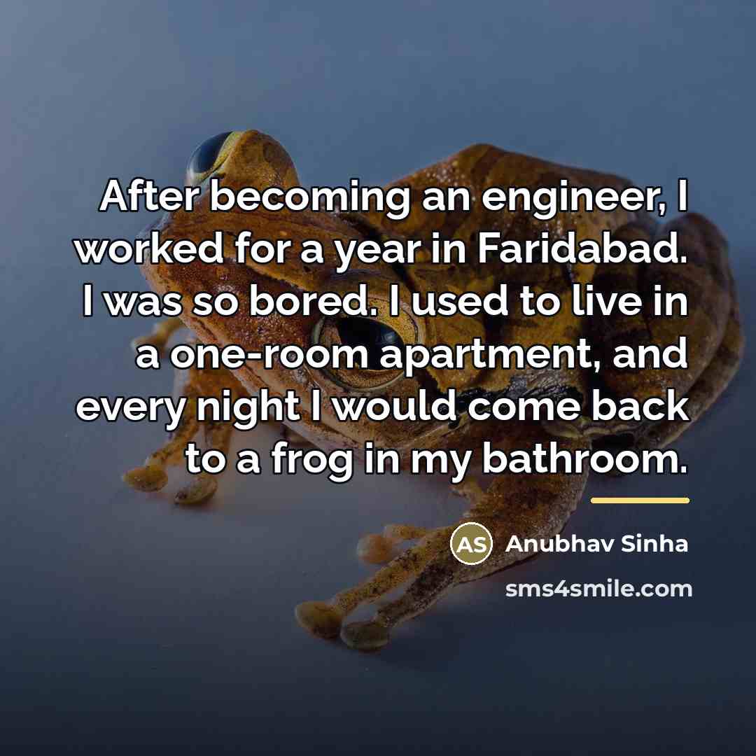 “After becoming an engineer, I worked for a year in…” quote by Anubhav Sinha