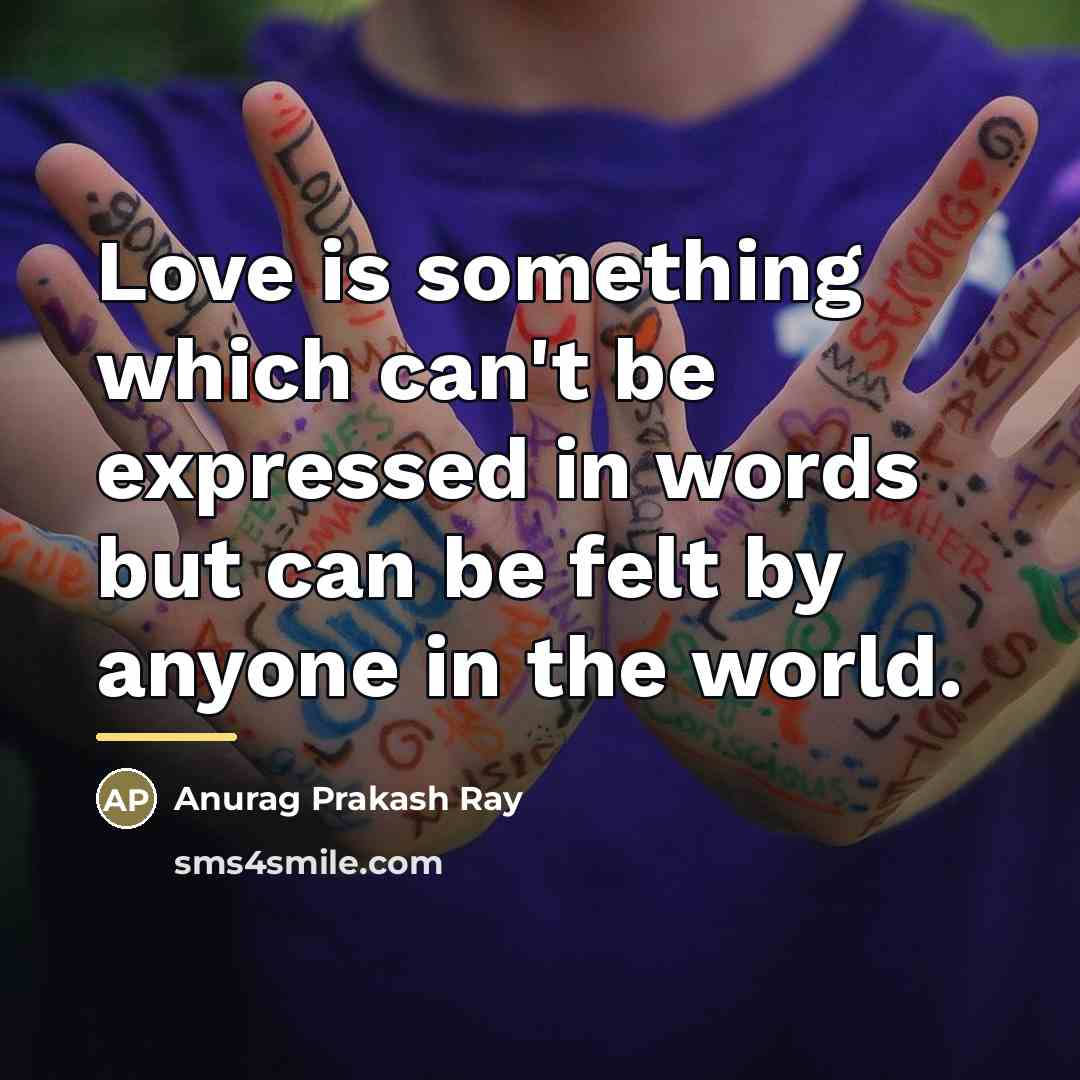 “Love is something which can't be expressed in words but…” quote by Anurag Prakash Ray