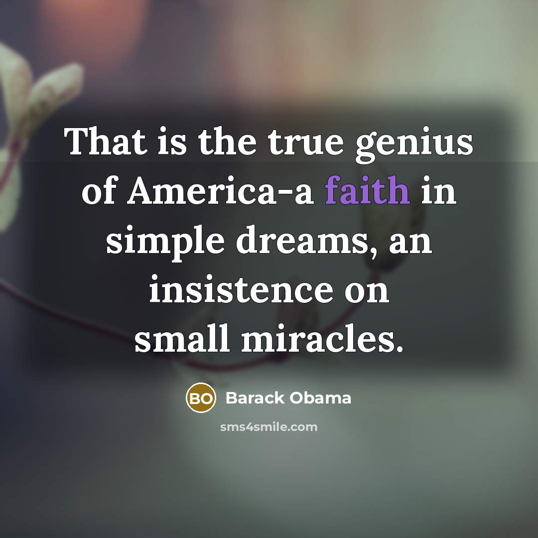 “That is the true genius of America-a faith in simple…” quote by Barack Obama