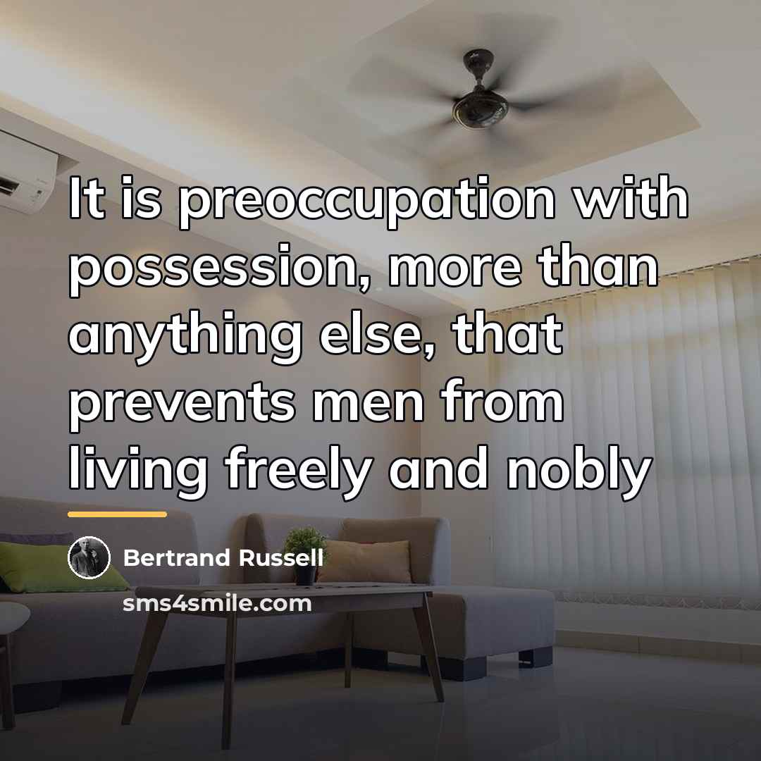 “It is preoccupation with possession, more than anything else, that…” quote by Bertrand Russell