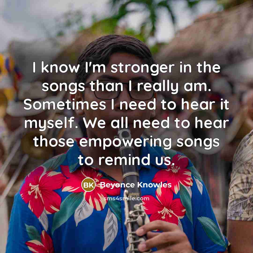 “I know I'm stronger in the songs than I really…” quote by Beyonce Knowles