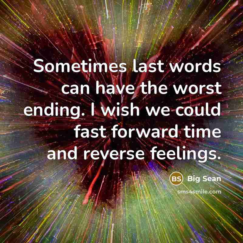 “Sometimes last words can have the worst ending. I wish…” quote by Big Sean