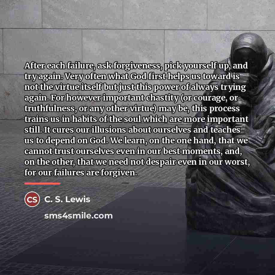 “After each failure, ask forgiveness, pick yourself up, and try…” quote by C. S. Lewis