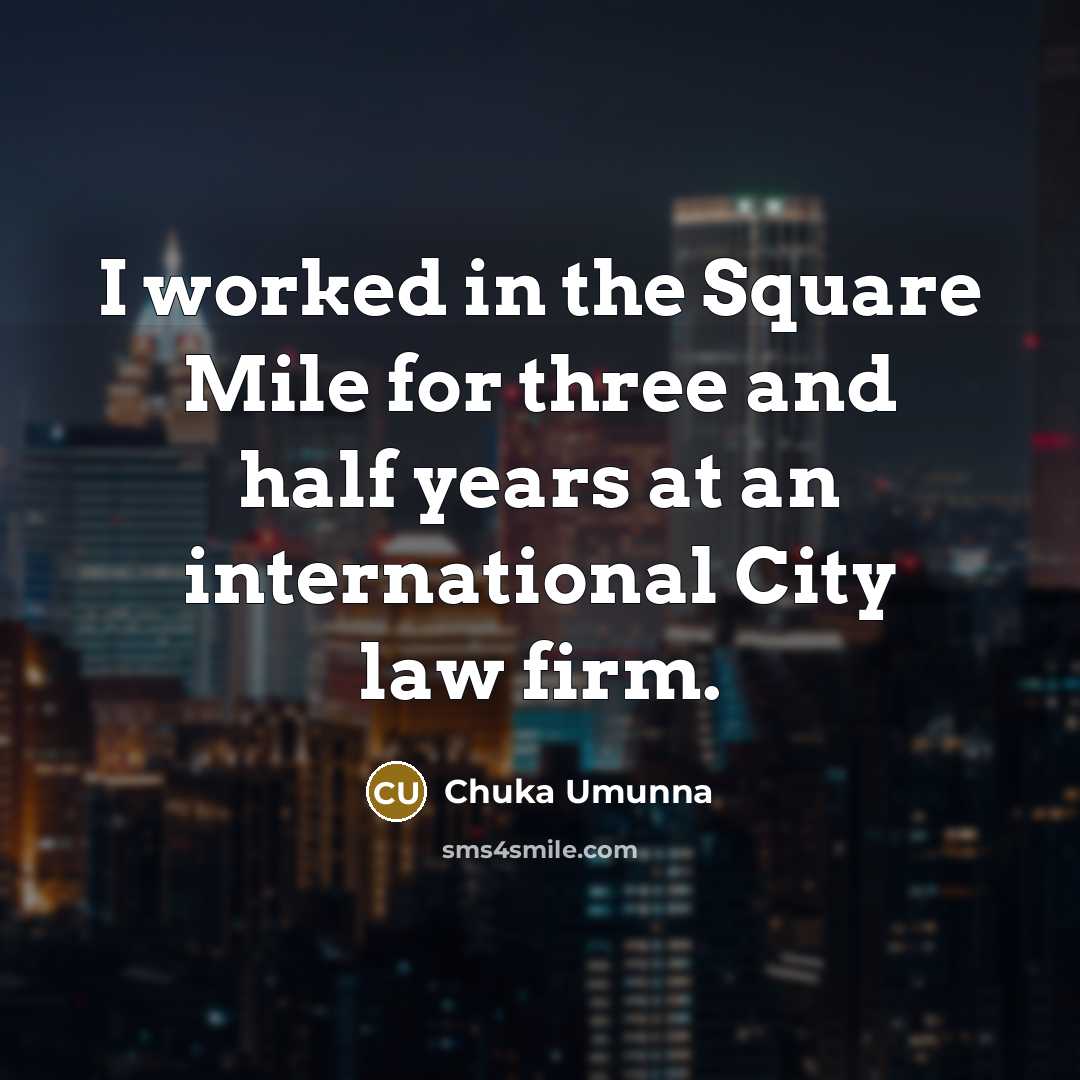 “I worked in the Square Mile for three and half…” quote by Chuka Umunna