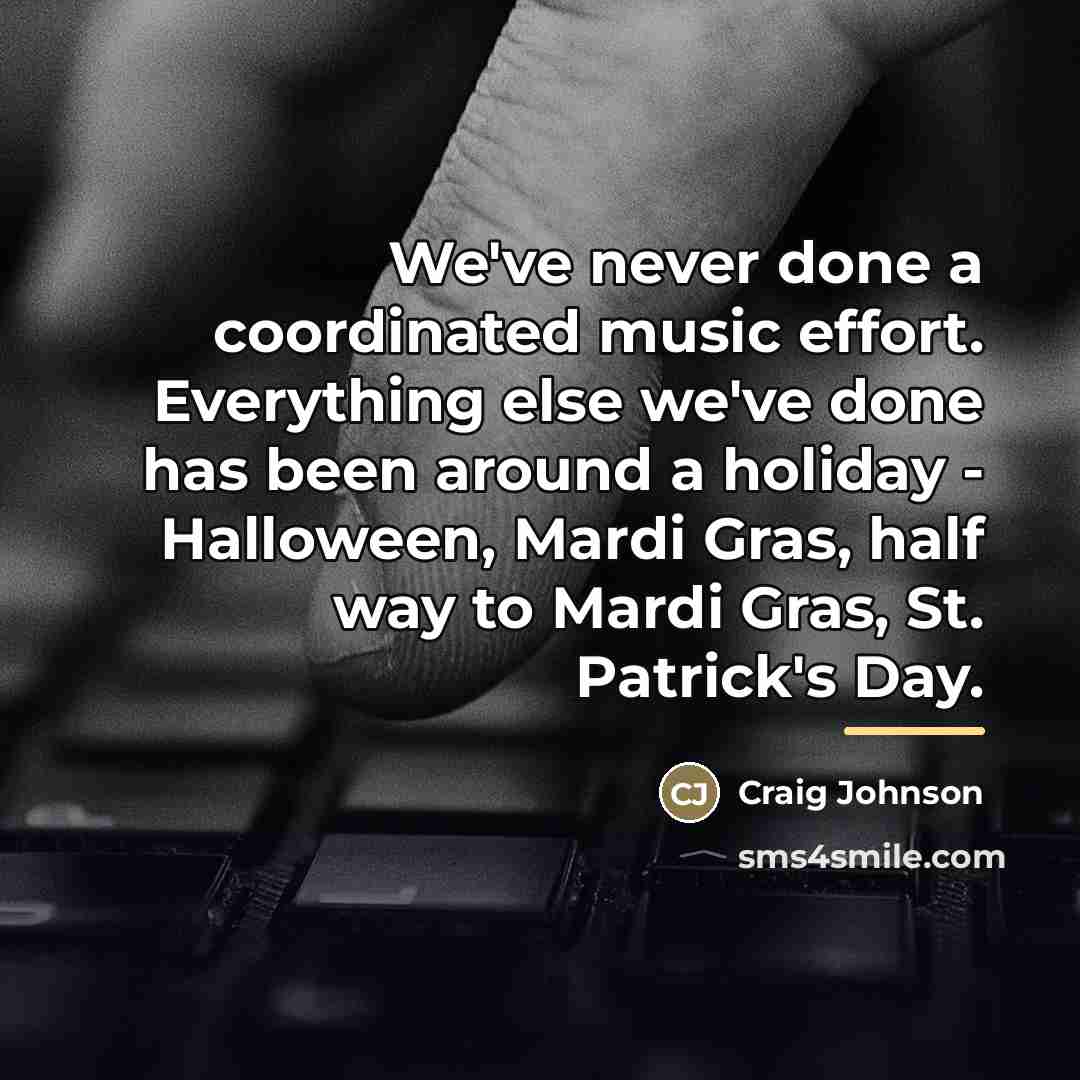 “We've never done a coordinated music effort. Everything else we've…” quote by Craig Johnson