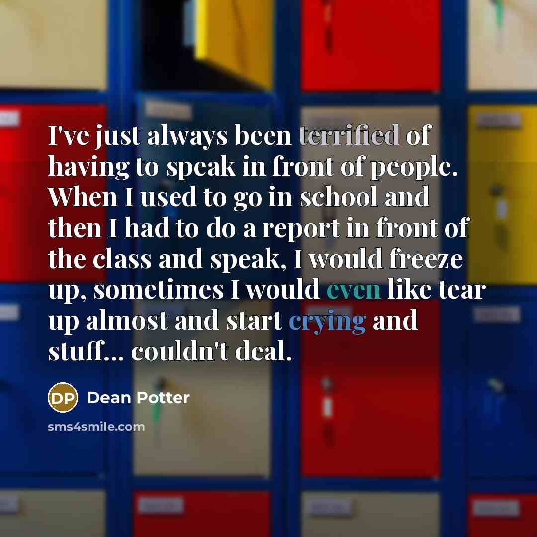 “I've just always been terrified of having to speak in…” quote by Dean Potter
