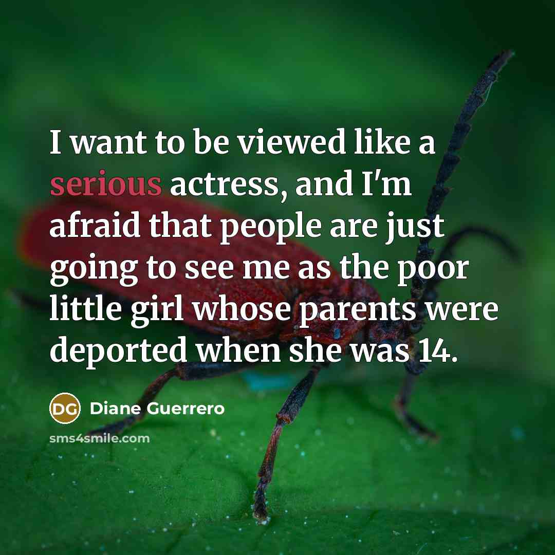 “I want to be viewed like a serious actress, and…” quote by Diane Guerrero