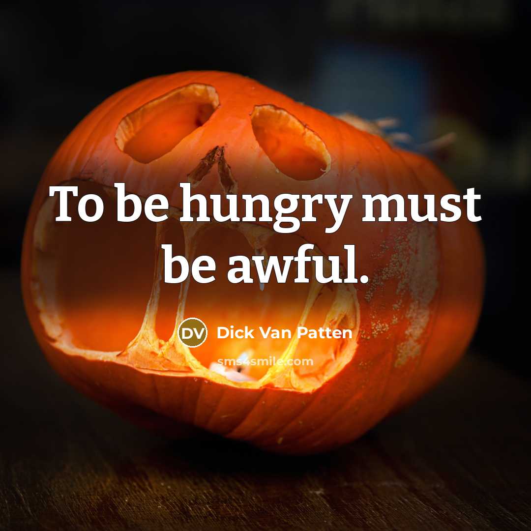 “To be hungry must be awful.…” quote by Dick Van Patten