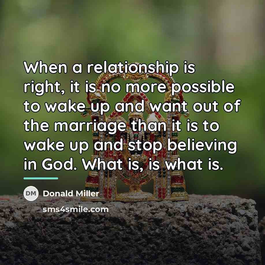 “When a relationship is right, it is no more possible…” quote by Donald Miller