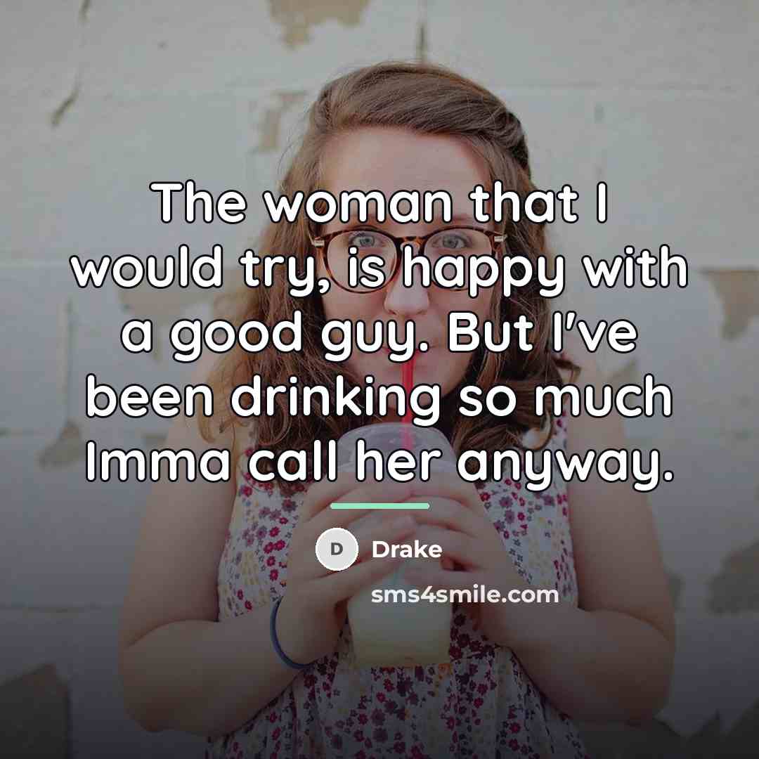 “The woman that I would try, is happy with a…” quote by Drake