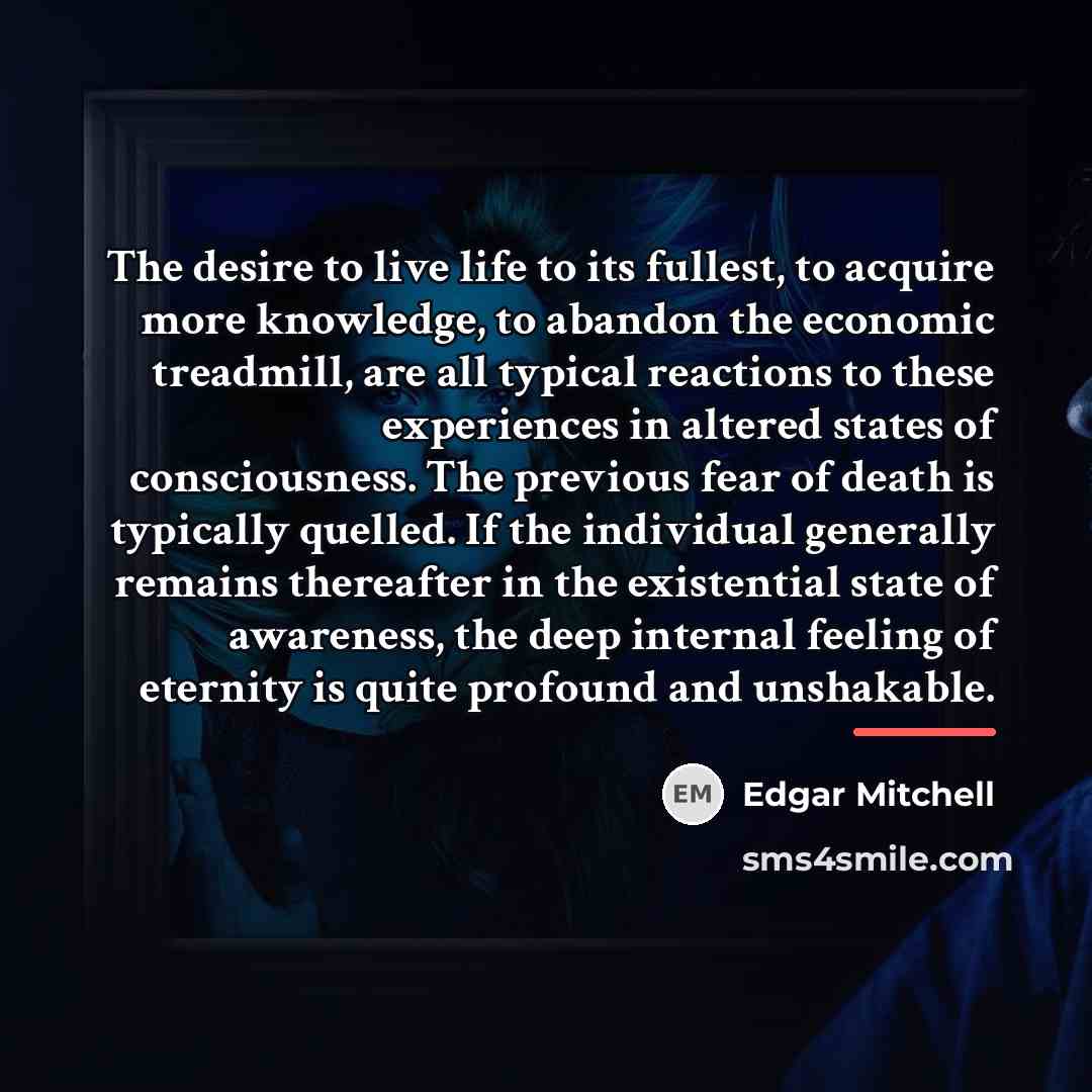 “The desire to live life to its fullest, to acquire…” quote by Edgar Mitchell