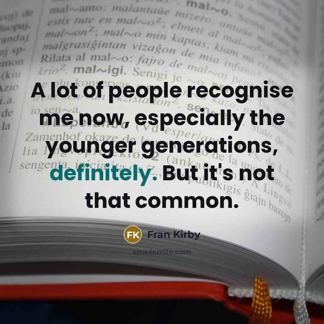 “A lot of people recognise me now, especially the younger…” quote by Fran Kirby