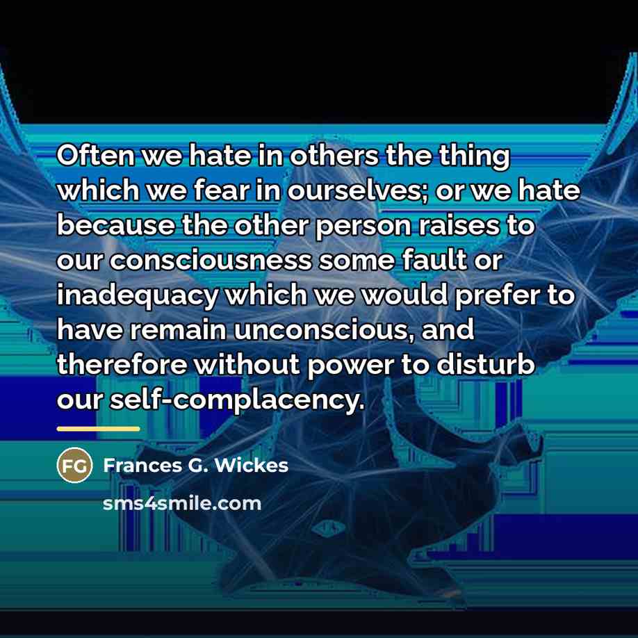 “Often we hate in others the thing which we fear…” quote by Frances G. Wickes