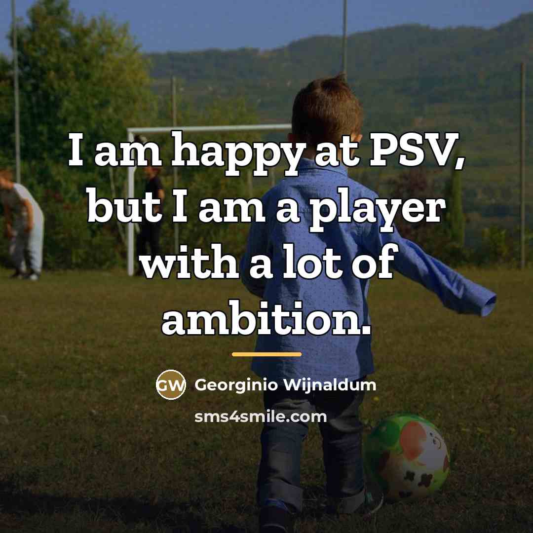 “I am happy at PSV, but I am a player…” quote by Georginio Wijnaldum