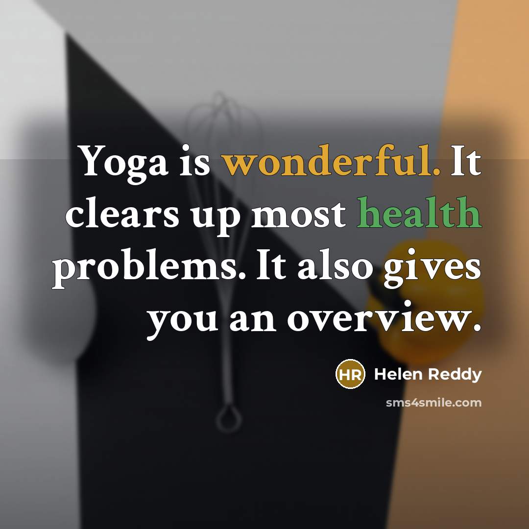 “Yoga is wonderful. It clears up most health problems. It…” quote by Helen Reddy
